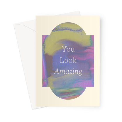 You Look Amazing Greeting Card