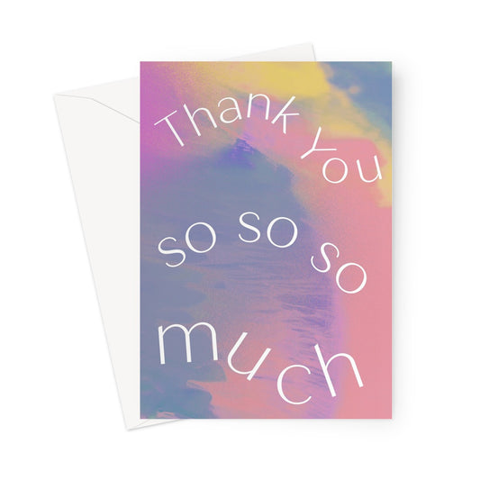 Thank You So Much Greeting Card